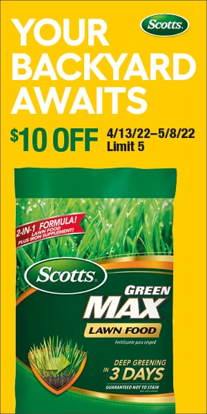 Your Backyard Awaits. $10 OFF 4/13/22 - 5/8/22.