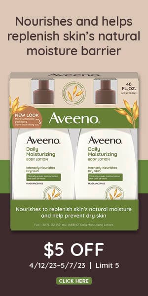 Nourishes and helps skin's natural moisture barrier. Aveeno lotion. $5 off. 4/12/23-5/7/23 | Limit 5. Click here