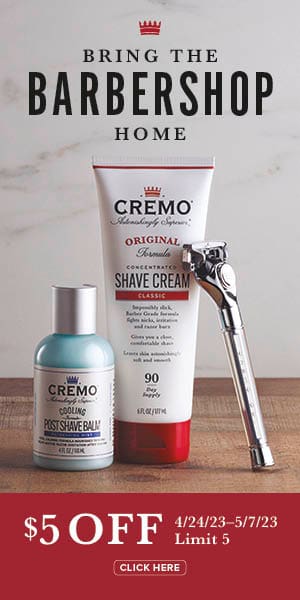 Bring the barbershop home. Cremo shave kit. $5 off. 4/24/23-5/7/23 | Limit 5. Click here