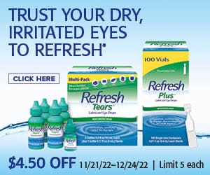 Trust your dry, irritated eyes to Refresh®. $4.50 off. 11/21/22-12/24/22 | Limit 5 each. Click here