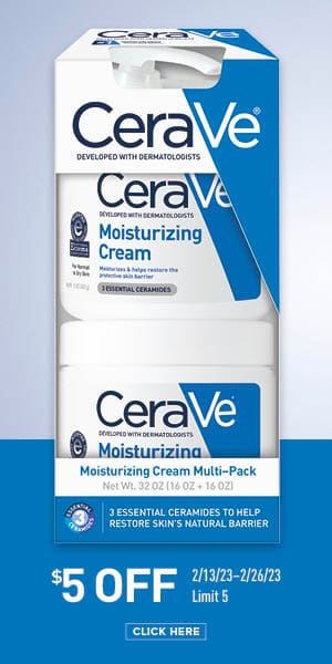 CeraVe moisturizing cream. $5 off. 2/13/23-2/26/23 | Limit 5. Click here