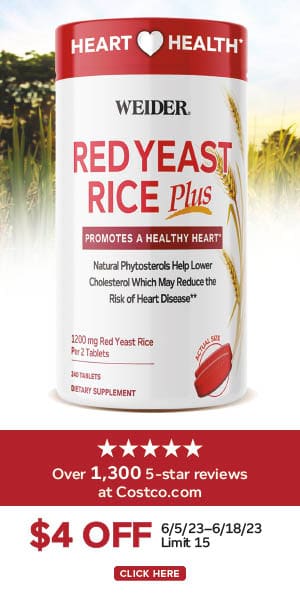 Red yeast rice. Over 1,300 5-star reviews at costco.com. $4 off. 6/5/23-6/18/23 | Limit 15. Click here