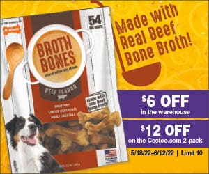 Made with Real Beef Bone Broth! $6 OFF in warehouse. $12 OFF on the costco.com 2-pack. 5/18/22 - 6/12/22. Limit 10.