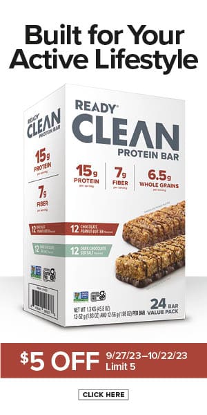 Built for your active lifestyle. Ready clean protein bars variety pack. $5 off. 9/27/23-10/22/23 | Limit 5. Click here