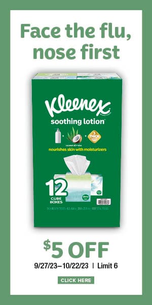 Face the flu, nose first. Kleenex soothing lotion tissues. $5 off. 9/27/23-10/22/23 | limit 6. Click here