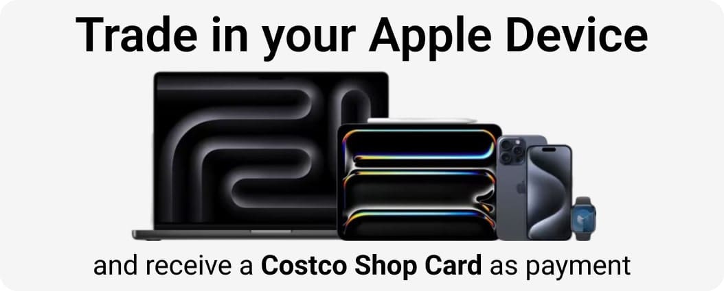 Trade In Your Apple devices and receive a Costco Shop Card as payment