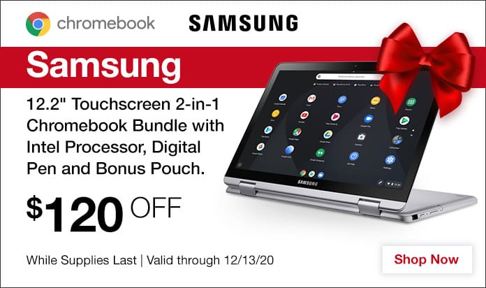 Samsung 12.2 inch Touchscreen 2-in-1 Chromebook Bundle with Intel Processor, Digital Pen and Bonus Pouch. $120 OFF Valid Through 12/6/2020. While Supplies Last.