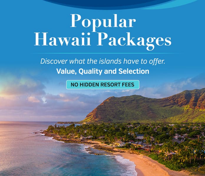 Popular Hawaii Packages. Discover what the islands have to offer. Value quality and selection. No hidden resort fees