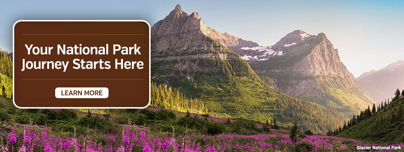 Your National Park Journey Starts Here. Learn More