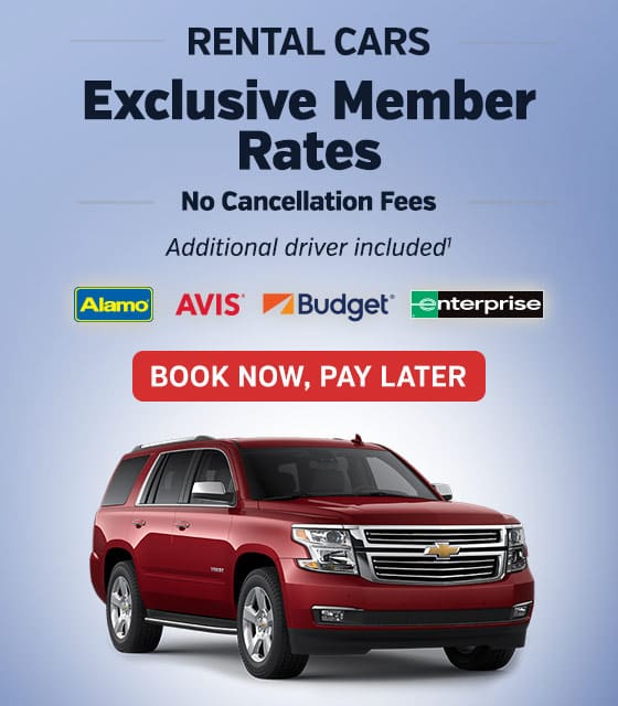 Rental Cars Exclusive Member Rates, No Cancellation Fees Additional driver included<1> Book Now. Pay Later.