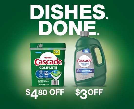 Dishes. Done. Cascade complete action pacs dishwasher detergent $4.80 off. Cascade advanced power gel dishwasher detergent $3 off.